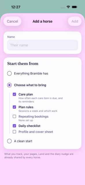 The Add a horse sheet, with a name field and Start them from: Everything Bramble has, Choose what to bring with care plan, plan rules and daily checklist ticked, and A clean start